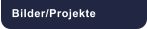 Bilder/Projekte